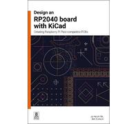 Jo Hinchliffe Ben Everard Design an RP2040 board with KiCad (Tascabile)