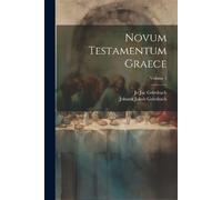 Jo Jac Griesbach Johann Jakob Griesb Novum Testamentum Graece; Volum (Tascabile)