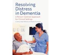 Jo James Ruby Fitzhenry Rachel Thompso Resolving Distress in Dementi (Tascabile)