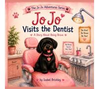 Jo Jo Visits the Dentist: A Story About Being Brave