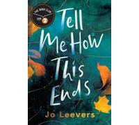 Jo Leevers Tell Me How This Ends (Tascabile)