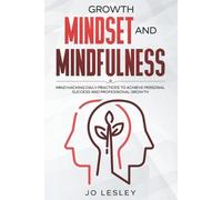 Jo Lesley Growth Mindset and Mindfulness (Tascabile)