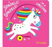 Jo Lodge Sparkle Sparkle I'm a Unicorn (Libro di cartone)