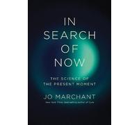 Jo Marchant In Search of Now (Copertina rigida)