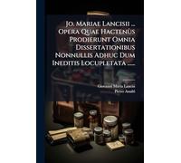 Jo. Mariae Lancisii ... Opera Quae Hactenùs Prodierunt Omnia Dissertationibus Nonnullis Adhuc Dum Ineditis Locupletata ......