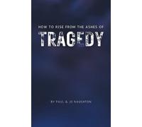 Jo Naughton Paul and Jo Naughto How To Rise From The Ashes of Traged (Tascabile)