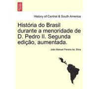 Jo O Manuel Pereira D Historia Do Brasil Durante a Menoridade de D. (Tascabile)