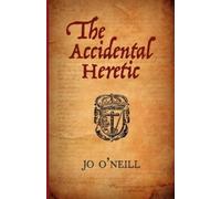 Jo O'Neill The Accidental Heretic (Tascabile)