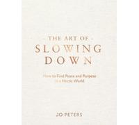 Jo Peters The Art of Slowing Down (Copertina rigida)