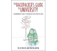 Jo Phillips Martin Griffin The Backpacker's Guide to University (Tascabile)