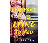 Everyone Is Lying to You: A Thriller