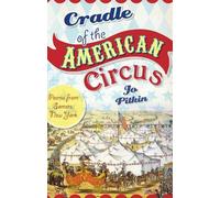 Jo Pitkin Cradle of the American Circus (Tascabile)