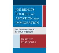 Jo Renee Formic Joe Biden’s Policies on Abortion and Immigrat (Copertina rigida)