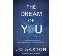 Jo Saxton The Dream of You: Let Go of Broken Identities and Live the (Tascabile)