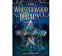 Jo Schulte The Whisperwood Legacy (Copertina rigida)