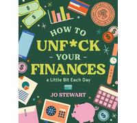 Jo Stewart How to Unfck Your Finances a little bit each day (Copertina rigida)