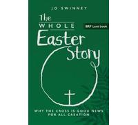 Jo Swinney BRF Lent Book: The Whole Easter Story (Tascabile)