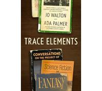 Jo Walton Ada Palmer Trace Elements (Copertina rigida)