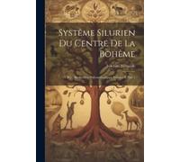 Joachim Barrande Systême Silurien Du Centre De La Bohême (Tascabile)