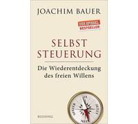 Joachim Bauer Selbststeuerung: Die Wiederentdeckung des freie (Copertina rigida)