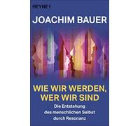 Joachim Bauer Wie wir werden, wer wir sind: Die Entstehung des mensc (Tascabile)