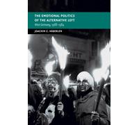 Joachim C. Häberlen The Emotional Politics of the Alternative Left (Tascabile)