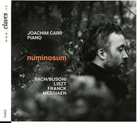 Joachim Carr - Numinosum: Works By Bach-Busoni, Liszt, Franck & Messiaen