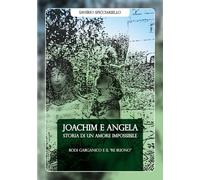 Joachim e Angela. Storia di un amore impossibile: Rodi Garganico e il "Re Buono"