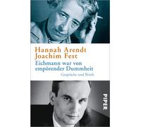 Joachim Fest Hannah Arendt Th Eichmann war von empörender Dummheit: (Tascabile)