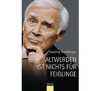 Joachim Fuchsberger Altwerden ist nichts für Feiglinge (Copertina rigida)