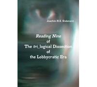 Joachim H E End Reading Nine of The tri_logical Dissection of the Lo (Tascabile)