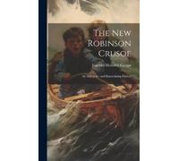Joachim Heinrich Campe The New Robinson Crusoe (Copertina rigida)