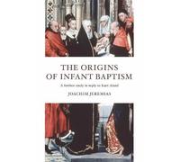 Joachim Jeremias The Origins of Infant Baptism (Tascabile)