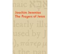 Joachim Jeremias The Prayers of Jesus (Tascabile)