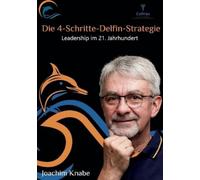 Joachim Knabe Einfach führen mit der 4-Schritte-Delfin-Strategie (Tascabile)