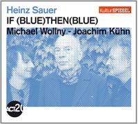 Heinz Sauer - If Blue Then Blue (Kulturspiegel-Edition)