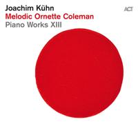 Joachim Kühn Melodic Ornette Coleman: Piano Works XIII (CD) Album
