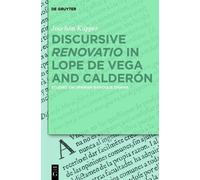 Joachim Küpper Discursive “Renovatio” in Lope de Vega and Cal (Copertina rigida)