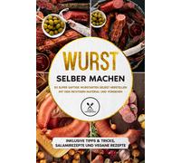 Joachim Kutsche Wurst selber machen: 50 super saftige Wurstarten sel (Tascabile)