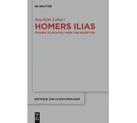 Joachim Latacz Homers Ilias (Copertina rigida) Beitrage zur Altertumskunde