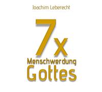 Joachim Leberec 7 x Menschwerdung Gottes: Ausgewählte Predigten am H (Tascabile)