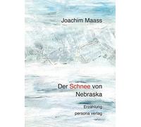Joachim Maass Andreas F. Kell Der Schnee von Nebraska: Erzäh (Copertina rigida)