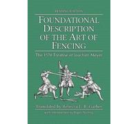 Joachim Meyer Foundational Description of the Art of Fencing (Tascabile)