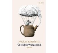 Joachim Ringeln Überall ist Wunderland. Gedichte: Die schönsten Gedi (Tascabile)