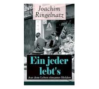 Joachim Ringelnatz Ein Jeder Lebt's: Aus Dem Leben Einsamer Helden (Tascabile)