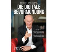 Joachim Steinhö Die digitale Bevormundung: Wie Facebook, X (Twitter) (Tascabile)
