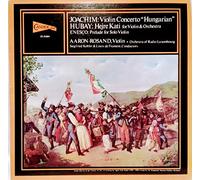 Joachim: Violin Concerto "Hungarian", Hubay: Hejre Kati for Violin & Orchestra. Enesco: Prelude for Solo Violin. Aaron Rosand, Violin. Orchestra of Radio Luxembourg