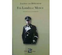Joachim von Ribbentrop - Fra Londra e Mosca