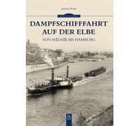 Joachim Winde Dampfschifffahrt auf der Elbe: Von Melnik bis Hamburg (Tascabile)