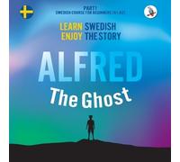 Joacim Eriksson Alfred the Ghost. Part 1 - Swedish Course for Beginn (Tascabile)
